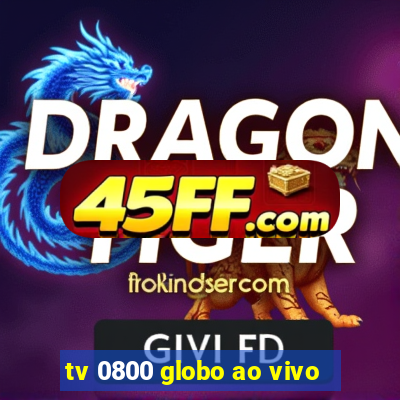 tv 0800 globo ao vivo